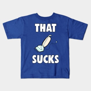 That Sucks Meme Kids T-Shirt